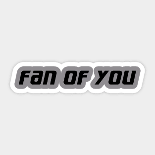 I AM FAN OF YOU Sticker